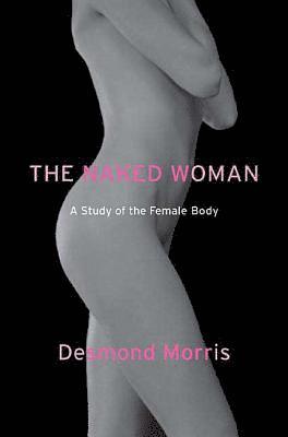 The Naked Woman: A Study of the Female Body (hftad)