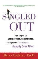Singled Out: How Singles Are Stereotyped, Stigmatized, and Ignored, and Still Live Happily Ever After (häftad)