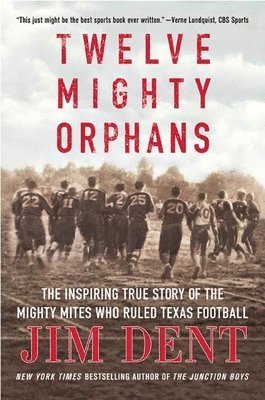 Twelve Mighty Orphans (inbunden)