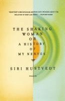 The Shaking Woman or a History of My Nerves (inbunden)