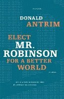 Elect Mr. Robinson for a Better World (häftad)