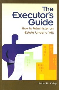 Executor's Guide: How to Administer an Estate Under a Will (e-bok)