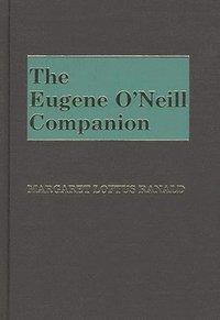 The Eugene O'Neill Companion (inbunden)