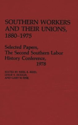 Southern Workers and Their Unions, 1880-1975 (inbunden)