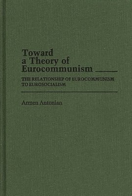Toward a Theory of Eurocommunism (inbunden)