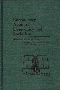 Bureaucracy Against Democracy and Socialism (inbunden)