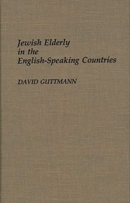 Jewish Elderly in the English-Speaking Countries (inbunden)