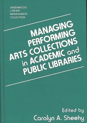 Managing Performing Arts Collections in Academic and Public Libraries (inbunden)