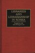 Libraries and Librarianship in Korea