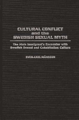 Cultural Conflict and the Swedish Sexual Myth (inbunden)