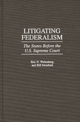 Litigating Federalism (inbunden)