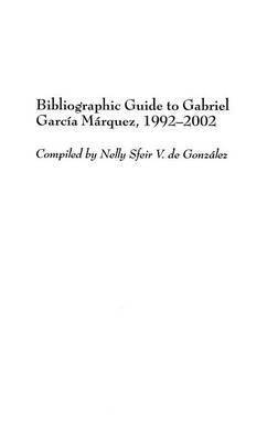 Bibliographic Guide to Gabriel Garca Mrquez, 1992-2002 (inbunden)