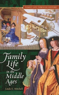 Family Life in The Middle Ages (h�ftad)
