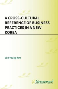 Cross-Cultural Reference of Business Practices in a New Korea (e-bok)