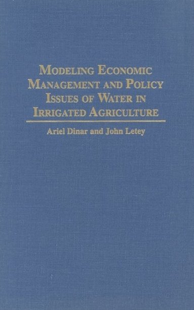 Modeling Economic Management and Policy Issues of Water in Irrigated Agriculture (e-bok)