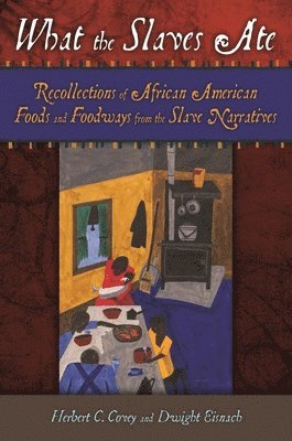 What the Slaves Ate (inbunden)