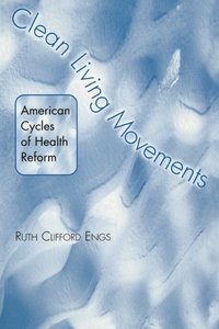 Clean Living Movements: American Cycles of Health Reform (e-bok)