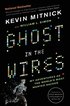 Ghost in the Wires: My Adventures as the World's Most Wanted Hacker