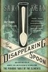 The Disappearing Spoon: And Other True Tales of Madness, Love, and the History of the World from the Periodic Table of the Elements