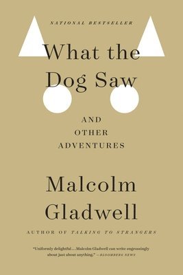 What the Dog Saw: And Other Adventures (inbunden)