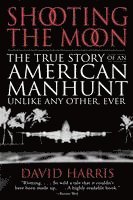 Shooting the Moon: the True Story of an American Manhunt Unlike Any Other, Ever (hftad)
