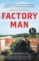 Factory Man: How One Furniture Maker Battled Offshoring, Stayed Local - And Helped Save an American Town (inbunden)