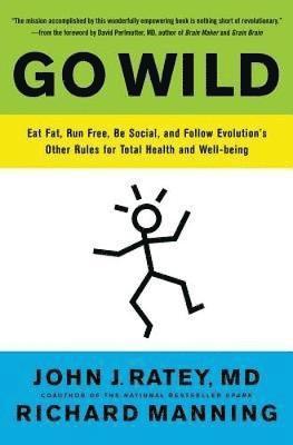 Go Wild: Eat Fat, Run Free, Be Social, and Follow Evolution's Other Rules for Total Health and Well-Being (inbunden)