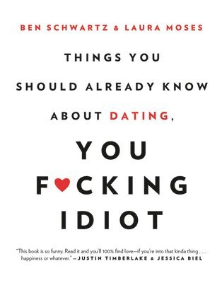 Things You Should Already Know About Dating, You F*cking Idiot (häftad)