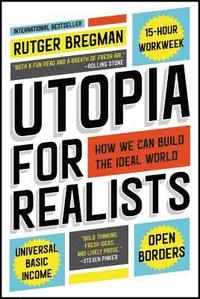 Utopia for Realists: How We Can Build the Ideal World (hftad)