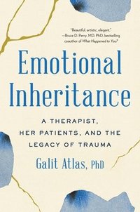Emotional Inheritance: A Therapist, Her Patients, and the Legacy of Trauma (inbunden)