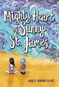 The Mighty Heart of Sunny St. James (inbunden)