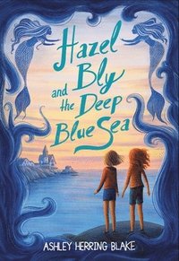 Hazel Bly and the Deep Blue Sea (häftad)