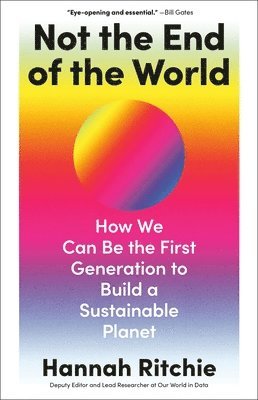 Not the End of the World: How We Can Be the First Generation to Build a Sustainable Planet (inbunden)