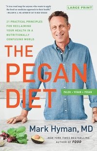 The Pegan Diet: 21 Practical Principles for Reclaiming Your Health in a Nutritionally Confusing World (inbunden)