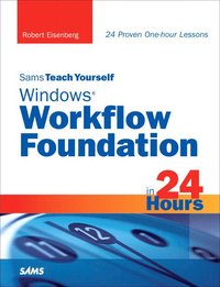Teach Yourself Windows Workflow Foundation In 24 Hours (hftad)