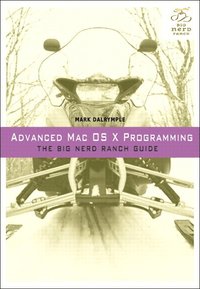 Advanced Mac OS X Programming: The Big Nerd Ranch Guide (hftad)