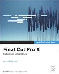 Apple Pro Training Series: Final Cut Pro X Book/DVD Package