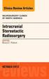 Intracranial Stereotactic Radiosurgery, An Issue of Neurosurgery Clinics
