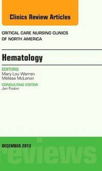 Hematology, An Issue of Critical Care Nursing Clinics (inbunden)