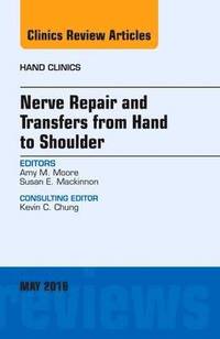 Nerve Repair and Transfers from Hand to Shoulder, An issue of Hand Clinics (inbunden)