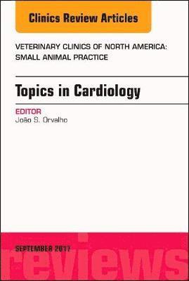 Topics in Cardiology, An Issue of Veterinary Clinics of North America: Small Animal Practice (inbunden)