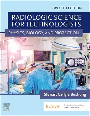 Radiologic Science for Technologists: Physics, Biology, and Protection (häftad)