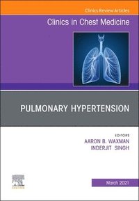 Pulmonary Hypertension, an issue of Clinics in Chest Medicine (inbunden)