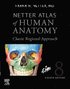 Netter Atlas of Human Anatomy: Classic Regional Approach (hardcover)