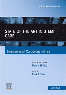 State of the Art in STEMI Care, An Issue of Interventional Cardiology Clinics (inbunden)