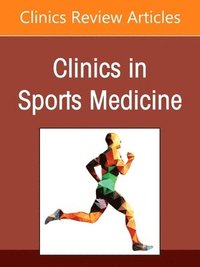 Patellofemoral Instability Decision Making and Techniques, An Issue of Clinics in Sports Medicine (inbunden)