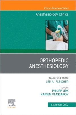 Orthopedic Anesthesiology, An Issue of Anesthesiology Clinics (h�ftad)