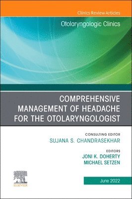 Comprehensive Management of Headache for the Otolaryngologist, An Issue of Otolaryngologic Clinics of North America (inbunden)