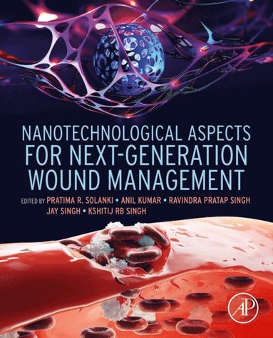 Nanotechnological Aspects for Next-Generation Wound Management (häftad)