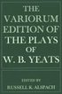 The Variorum Edition of the Plays of W.B.Yeats